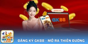 Đăng ký GK88: Cánh Cửa Mở Ra Thiên Đường Cá Độ Đỉnh Cao 2025