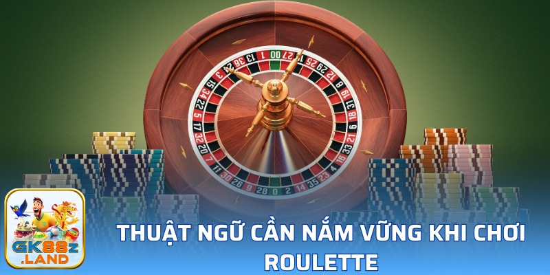 Những thuật ngữ phổ biến khi tham gia tựa game Roulette