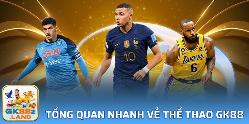 Tổng quan nhanh về thể thao GK88